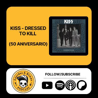 Ep 465 - Kiss - Dressed To Kill (50 Aniversario)