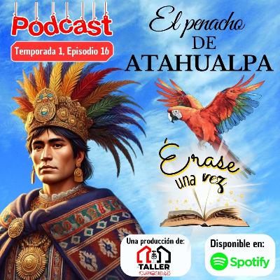 #16 El penacho de Atahualpa #16 El penacho de Atahualpa