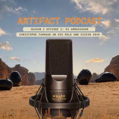 Artifact Podcast | Season 2 Episode 2: EU Ambassador on his role and Vision 2030