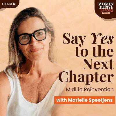 Say Yes to the Next Chapter: Midlife Reinvention with Marielle Speetjens