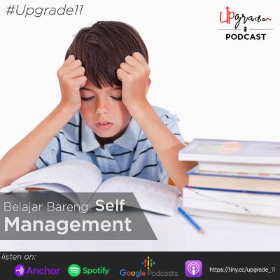 Upgrade11 - Belajar Bareng : Self Management