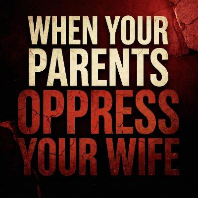 When Your Parents Oppress Your WIFE | Mufti Menk