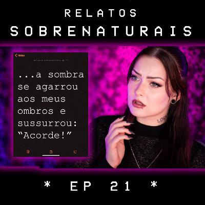 Relatos Sobrenaturais - Ep. 21