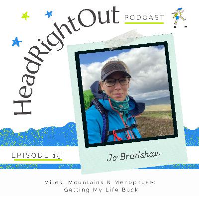 Miles, Mountains & Menopause: Getting My Life Back - 015: Jo Bradshaw