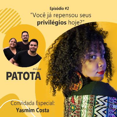 #2 Episódio - Você já repensou seus privilégios hoje?