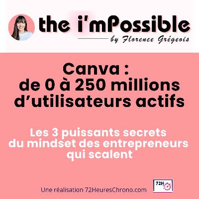 CANVA : de 0 à 250 millions d'utilisateurs actifs. Les leçons mindset.