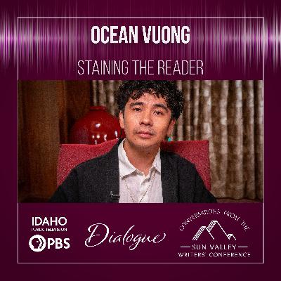Ocean Vuong: Staining the Reader Ocean Vuong: Staining the Reader