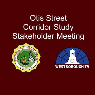 Otis Street Corridor Study Stakeholder Meeting with Select Board & Planning Board - February 16, 2022