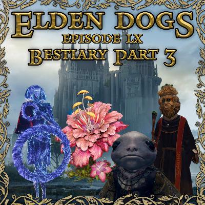 60 - Bestiary Pt. 3