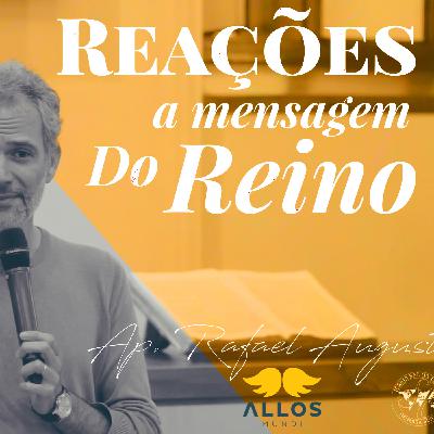 Reações a mensagem do Reino, Apostol Rafael Augusto Reações a mensagem do Reino, Apostol Rafael Augusto