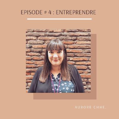 Episode # 4 - ENTREPRENDRE Episode # 4 - ENTREPRENDRE