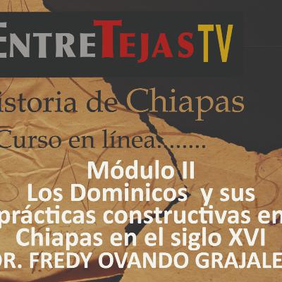 Dr. Fredy Ovando Grajales: "La educación de los dominicos en España y sus prácticas constructivas en Chiapas en el siglo XVI". Dr. Fredy Ovando Grajales: "La educación de los dominicos en España y sus prácticas constructivas en Chiapas en el siglo XVI".