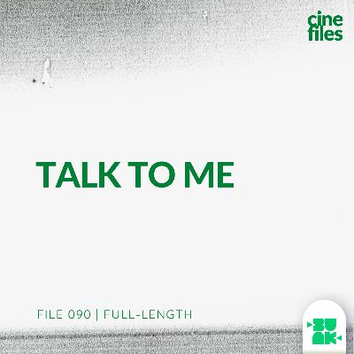 File 090 Full-Length: Talk To Me