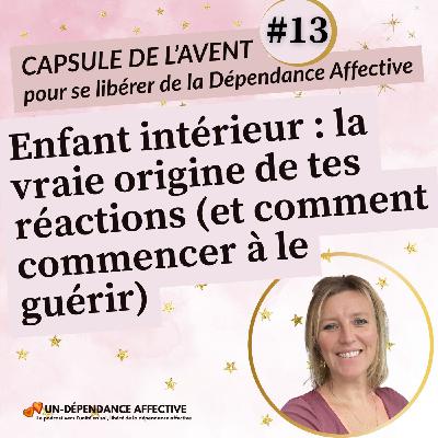 #13 - Comment guérir ton enfant intérieur