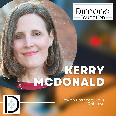 Kerry McDonald - How to Unschool - Episode 18
