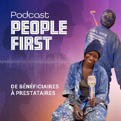 De bénéficiaires à prestataires | People First Podcast