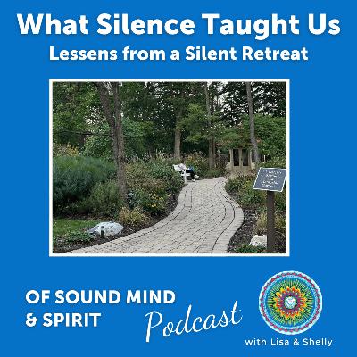 098. What Silence Taught Us: Lessons From a Silent Retreat 098. What Silence Taught Us: Lessons From a Silent Retreat
