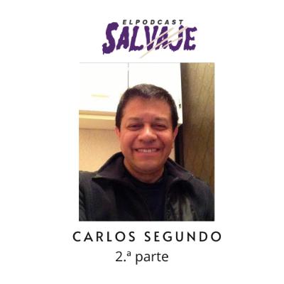 Carlos Segundo en El Podcast Salvaje (Parte 2)