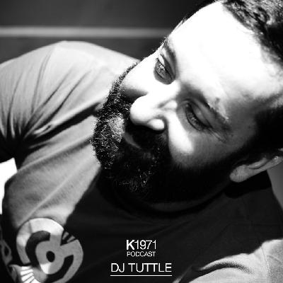 K1971 PODCAST - DJ TUTTLE K1971 PODCAST - DJ TUTTLE