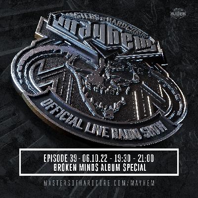 Masters of Hardcore Mayhem - Broken Minds - Album Special | Episode #039