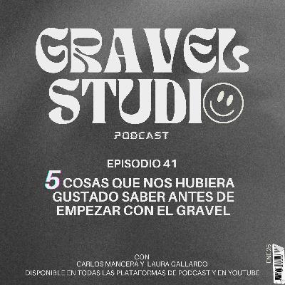 #41 5 cosas que me hubiera gustado saber antes de empezar con el Gravel
