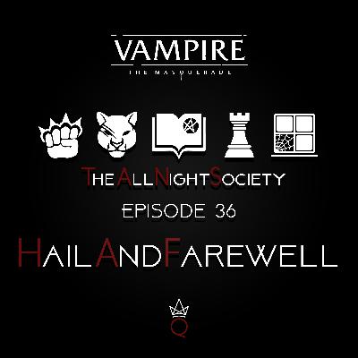 Episode 36 - Hail and Farewell