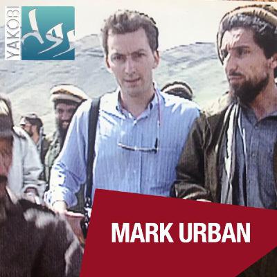 Mark Urban: I Marched Into Kabul with Ahmad Shah Massoud (E34) Mark Urban: I Marched Into Kabul with Ahmad Shah Massoud (E34)