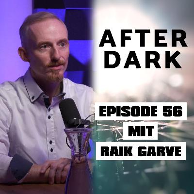 AFTER DARK mit RAIK GARVE AFTER DARK mit RAIK GARVE