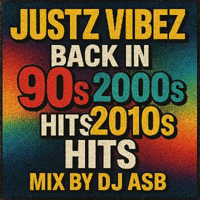 JUSTZ VIBEZ | Back in 90s, 20s Mix
