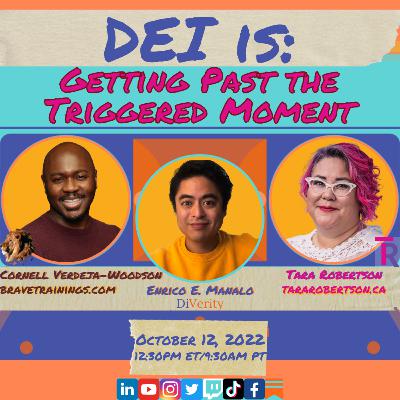 DEI is: "Getting Past This Triggered Moment" w/ Cornell Verdeja-Woodson & Tara Robertson