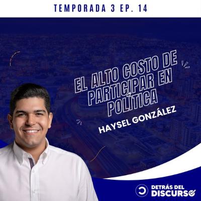 EN MI LUNA DE MIEL HICE POLÍTICA - ME DOLIÓ EN EL ALMA NO SER EL CANDIDATO A LA ALCALDÍA - HAYSEL GONZÁLEZ EP.14