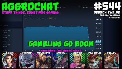 AggroChat #544 - Gambling Go Boom AggroChat #544 - Gambling Go Boom
