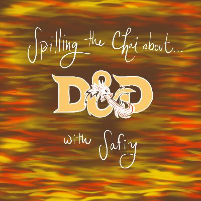 Episode 19- Spilling the Chai about D&D Episode 19- Spilling the Chai about D&D