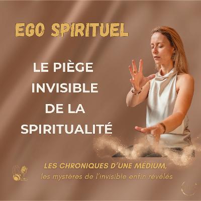 #55-L’égo spirituel : Le piège invisible de la spiritualité