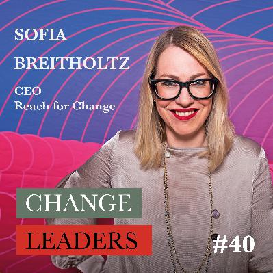 #40 Sofia Breitholtz, CEO Reach for Change - A better world for children and youth