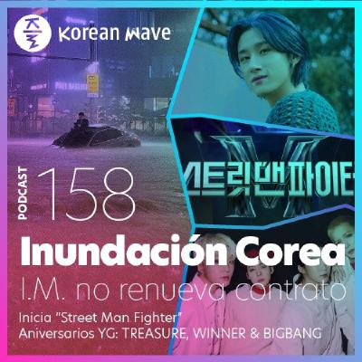 YKW 158: Inundación en Corea. I.M. no renueva contrato. Inicia Street Man Fighter. Aniversarios YG: TREASURE WINNER & BB