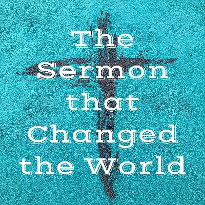 The Sermon that Changed the World Episode 13: The Wise Man and the Foolish Man