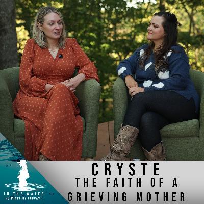 Cryste: The Faith of a Grieving Mother | In the Water Podcast