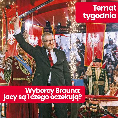 Temat tygodnia: Jacy są wyborcy Brauna? Skrajna prawica w Polsce wciąż się radykalizuje