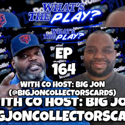 "What's The Play?" EP 164 with FD and BIG JON!
