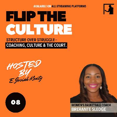 Ep. 8 Structure Over Struggle- Coaching, Culture, and the Court w/ Coach Brerante Sledge Ep. 8 Structure Over Struggle- Coaching, Culture, and the Court w/ Coach Brerante Sledge