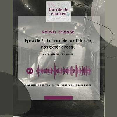 Épisode 7 - Le harcèlement de rue, nos expériences.