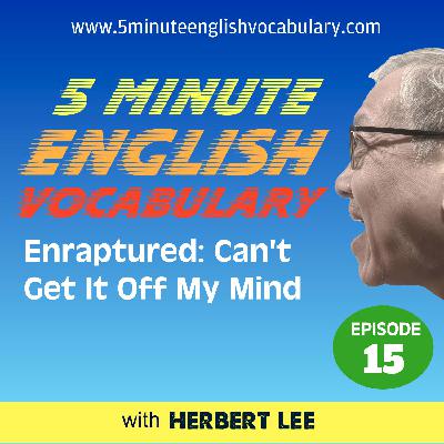 Enraptured: Can't Get it Off My Mind