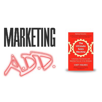 The Ultimate Sales Machine - The 7 Musts of Marketing - Ep. 040 (W8E5) The Ultimate Sales Machine - The 7 Musts of Marketing - Ep. 040 (W8E5)