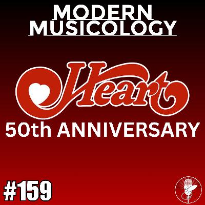 #159 - HEART 50th Anniversary