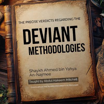 07- Precise Verdicts Regarding Deviant Methodologies | Ustadh Abdul Hakeem Mitchell 07- Precise Verdicts Regarding Deviant Methodologies | Ustadh Abdul Hakeem Mitchell
