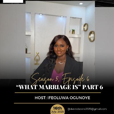 “What marriage is” part 6