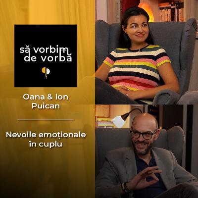 Oana & Ion | Nevoile emoționale în cuplu | să vorbim de vorbă | PODCAST 11 Oana & Ion | Nevoile emoționale în cuplu | să vorbim de vorbă | PODCAST 11
