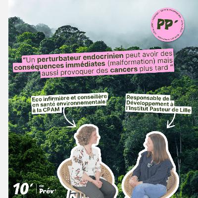 Perturbateurs endocriniens : où se cachent-ils et comment s’en protéger ? - Hélène Arrickx - 10' de prév'