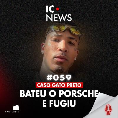 PORSCHE, NUDES E ESCÂNDALOS: O CASO GATO PRETO - IC NEWS